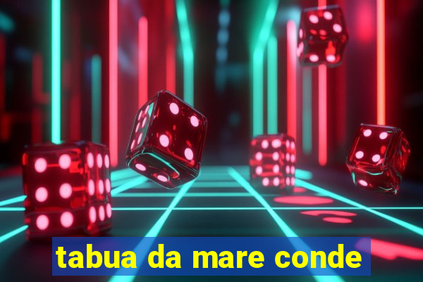 tabua da mare conde